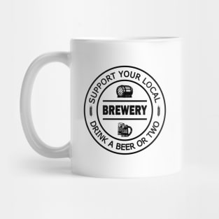 Support your local Brewery - drink a beer... or two Mug